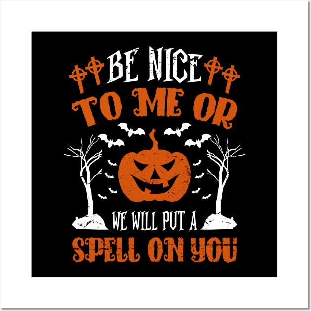 Be Nice to me or We will put a spell on you Wall Art by DreamCafe